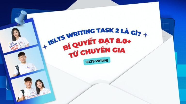 alt=" IELTS Writing Task 2 Là Gì? Bí Quyết Đạt 8.0+ Từ Chuyên Gia"