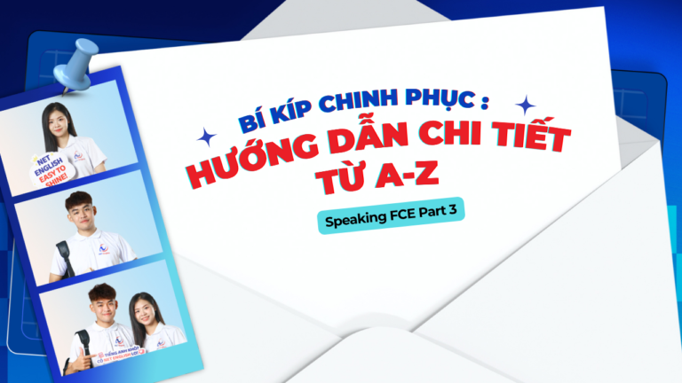 alt="Bí kíp chinh phục Speaking FCE Part 3: Hướng dẫn chi tiết từ A-Z"